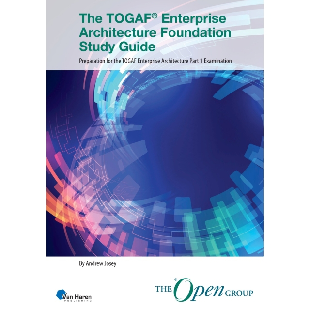 The TOGAF® Enterprise Architecture Foundation Study Guide 