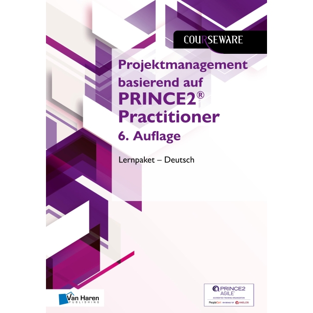 Projektmanagement basierend auf PRINCE2®  Practitioner 6. Auflage Lernpaket – Deutsch